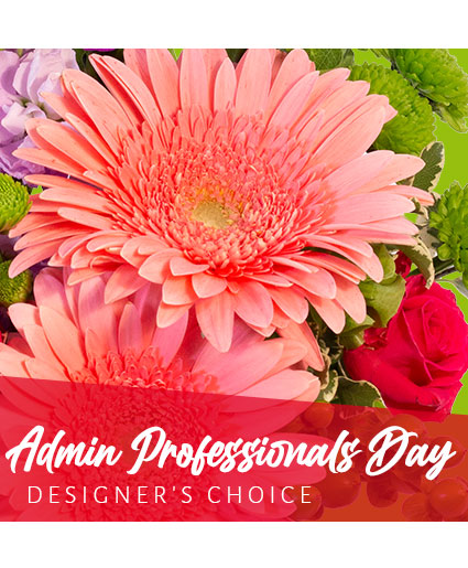 ADMIN PROFESSIONAL'S FLOWERS DESIGNER'S CHOICE