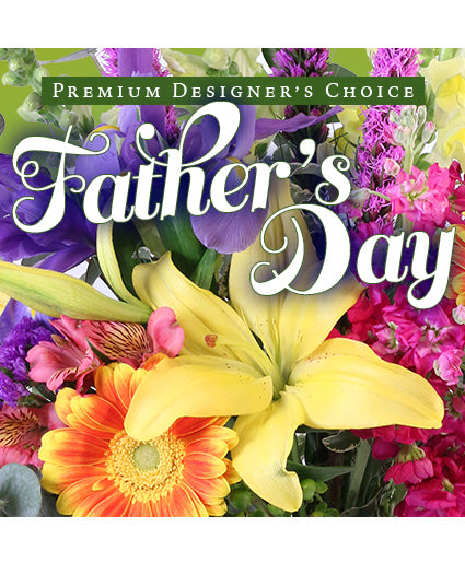 FATHER'S DAY FLORALS PREMIUM DESIGNER'S CHOICE