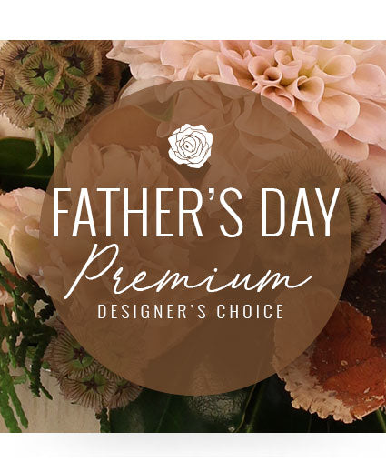 FATHER'S DAY STUNNER PREMIUM DESIGNER'S CHOICE