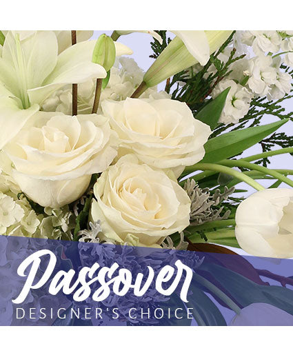 PASSOVER FLOWERS DESIGNER'S CHOICE